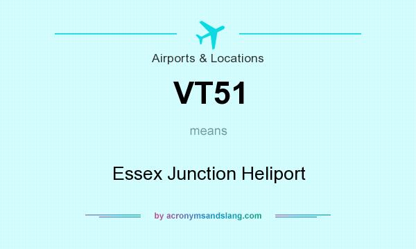 What does VT51 mean? It stands for Essex Junction Heliport