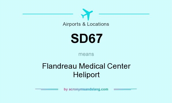 What does SD67 mean? It stands for Flandreau Medical Center Heliport