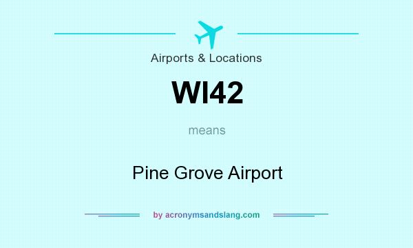 What does WI42 mean? It stands for Pine Grove Airport