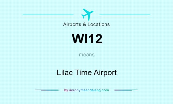 What does WI12 mean? It stands for Lilac Time Airport