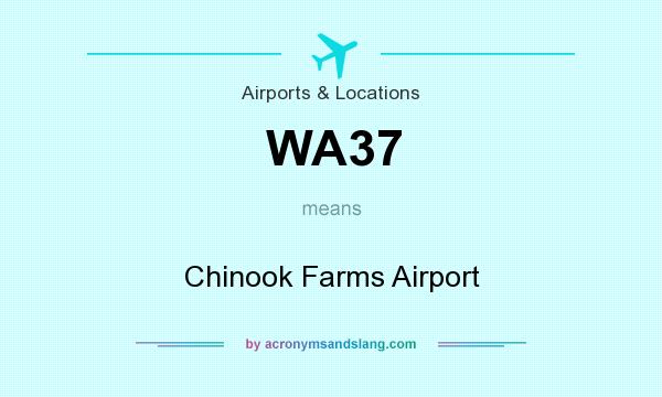What does WA37 mean? It stands for Chinook Farms Airport