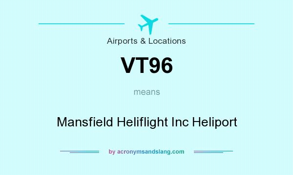 What does VT96 mean? It stands for Mansfield Heliflight Inc Heliport