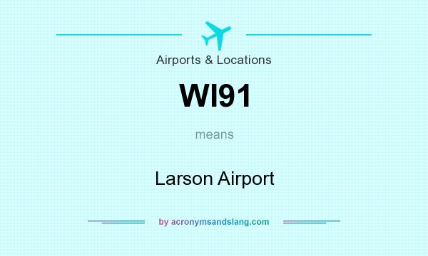 What does WI91 mean? It stands for Larson Airport