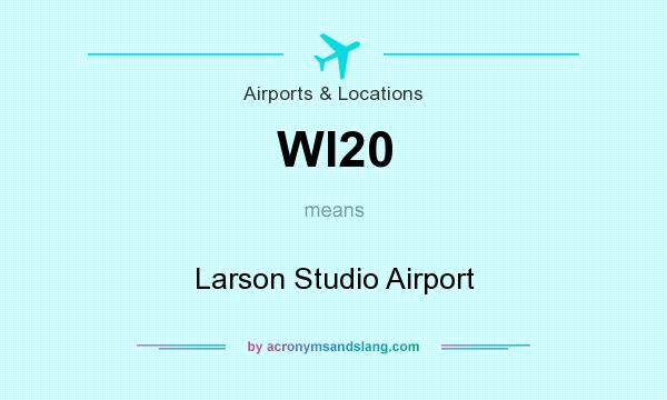 What does WI20 mean? It stands for Larson Studio Airport