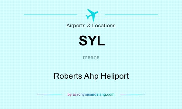 What does SYL mean? It stands for Roberts Ahp Heliport