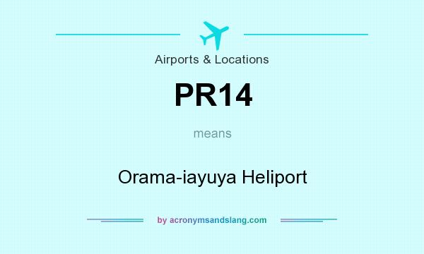 What does PR14 mean? It stands for Orama-iayuya Heliport