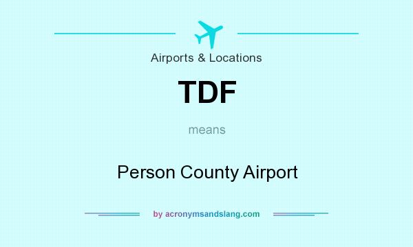 What does TDF mean? It stands for Person County Airport