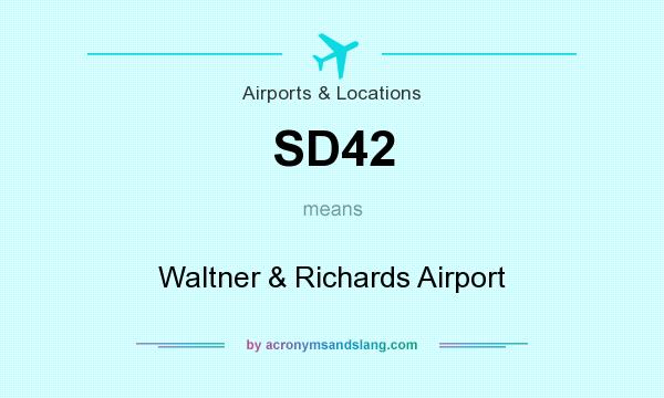 What does SD42 mean? It stands for Waltner & Richards Airport