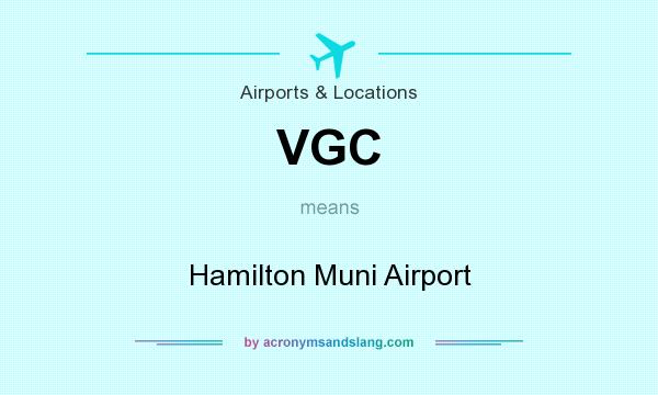 What does VGC mean? It stands for Hamilton Muni Airport