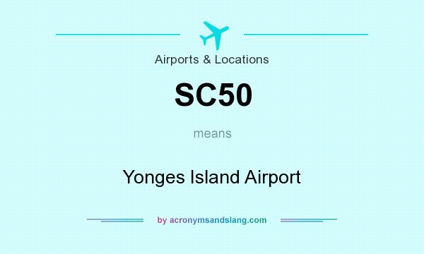 What does SC50 mean? It stands for Yonges Island Airport