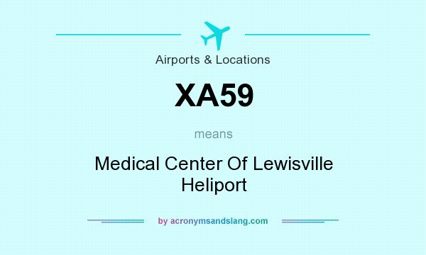 What does XA59 mean? It stands for Medical Center Of Lewisville Heliport