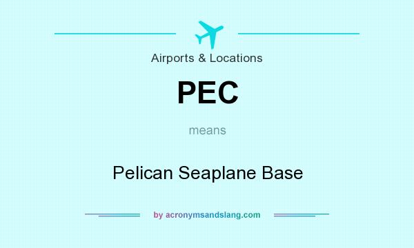 What does PEC mean? It stands for Pelican Seaplane Base
