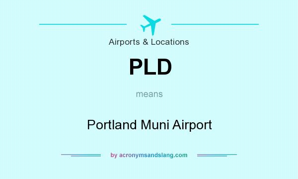 What does PLD mean? It stands for Portland Muni Airport
