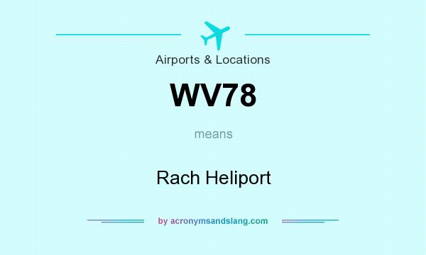 What does WV78 mean? It stands for Rach Heliport