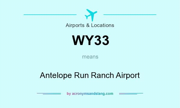 What does WY33 mean? It stands for Antelope Run Ranch Airport