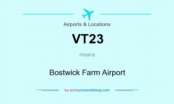 What does VT23 mean? It stands for Bostwick Farm Airport