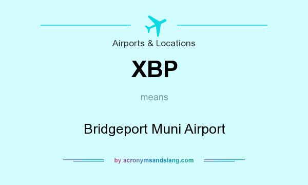 What does XBP mean? It stands for Bridgeport Muni Airport