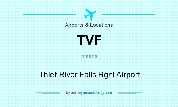 What does TVF mean? It stands for Thief River Falls Rgnl Airport