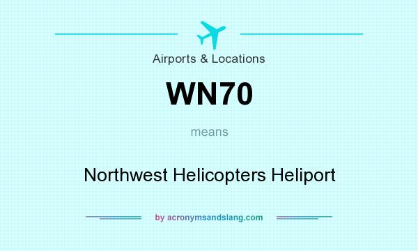 What does WN70 mean? It stands for Northwest Helicopters Heliport
