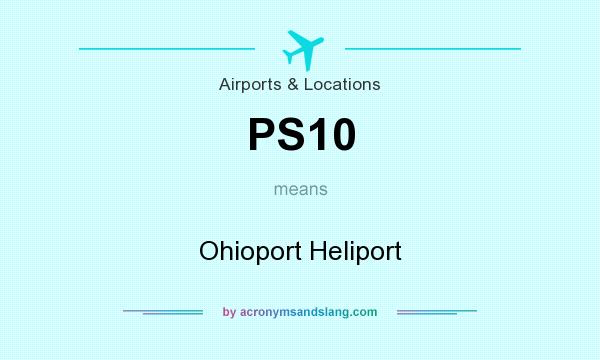 What does PS10 mean? It stands for Ohioport Heliport