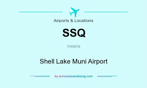 What does SSQ mean? It stands for Shell Lake Muni Airport