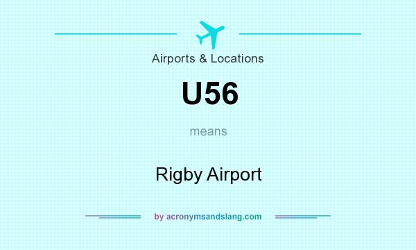 What does U56 mean? It stands for Rigby Airport