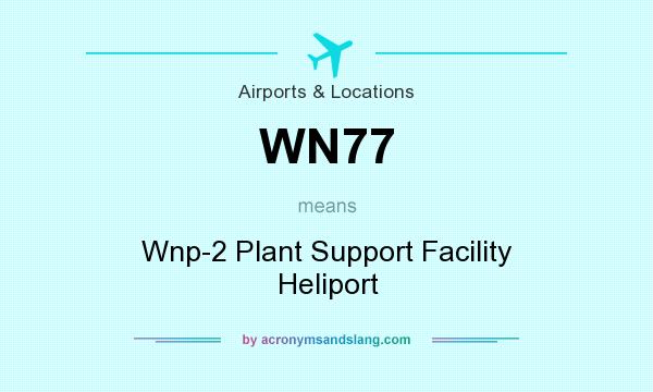 What does WN77 mean? It stands for Wnp-2 Plant Support Facility Heliport