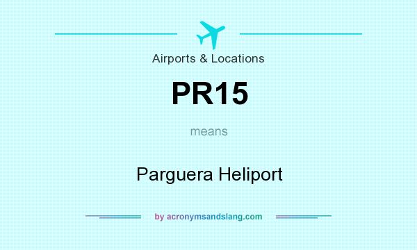 What does PR15 mean? It stands for Parguera Heliport