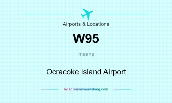 What does W95 mean? It stands for Ocracoke Island Airport