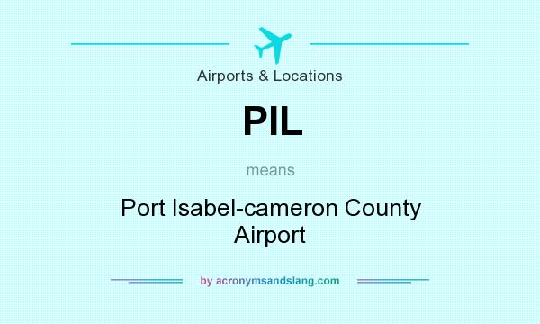 What does PIL mean? It stands for Port Isabel-cameron County Airport