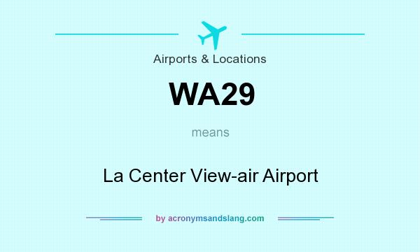 What does WA29 mean? It stands for La Center View-air Airport