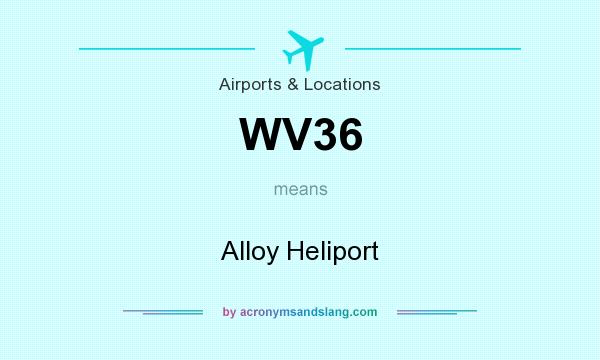 What does WV36 mean? It stands for Alloy Heliport