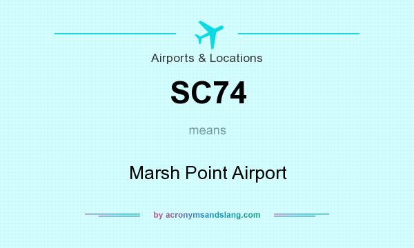 What does SC74 mean? It stands for Marsh Point Airport