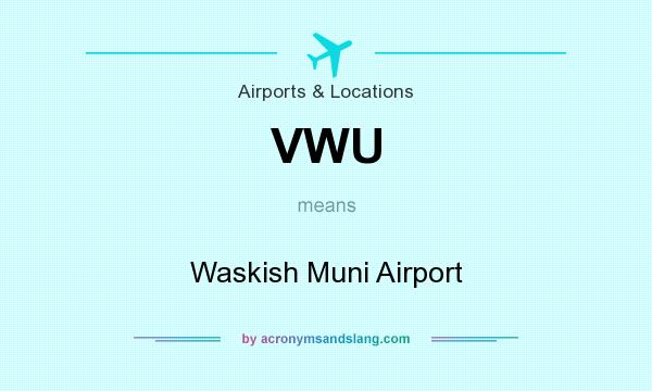What does VWU mean? It stands for Waskish Muni Airport