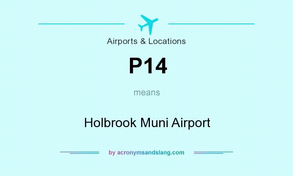 What does P14 mean? It stands for Holbrook Muni Airport