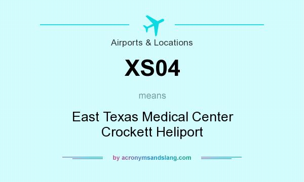 What does XS04 mean? It stands for East Texas Medical Center Crockett Heliport
