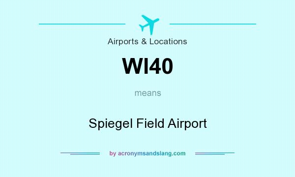 What does WI40 mean? It stands for Spiegel Field Airport