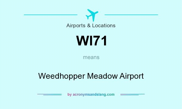 What does WI71 mean? It stands for Weedhopper Meadow Airport