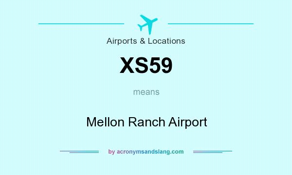What does XS59 mean? It stands for Mellon Ranch Airport
