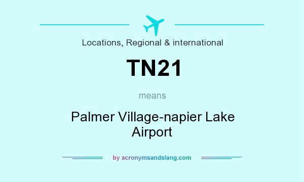 What does TN21 mean? It stands for Palmer Village-napier Lake Airport