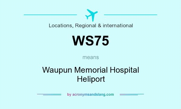 What does WS75 mean? It stands for Waupun Memorial Hospital Heliport