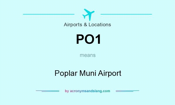 What does PO1 mean? It stands for Poplar Muni Airport