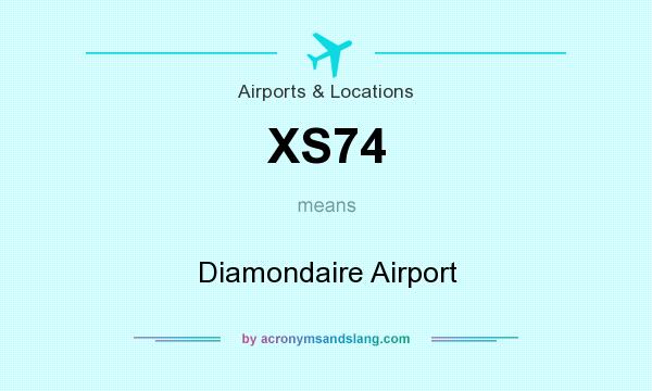 What does XS74 mean? It stands for Diamondaire Airport
