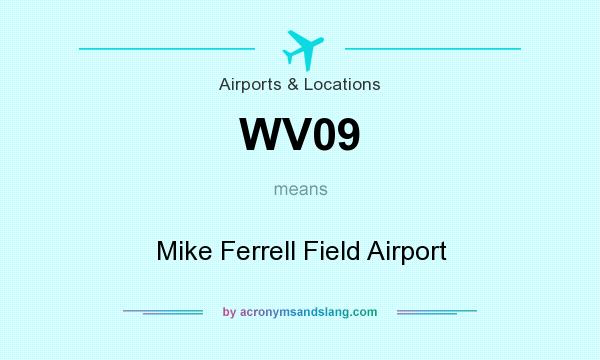 What does WV09 mean? It stands for Mike Ferrell Field Airport