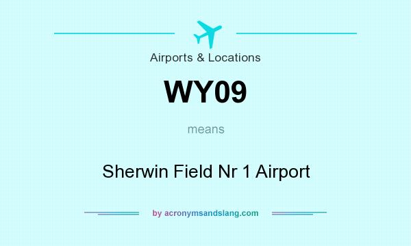 What does WY09 mean? It stands for Sherwin Field Nr 1 Airport
