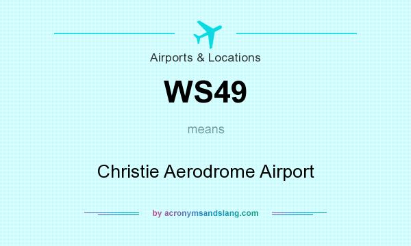 What does WS49 mean? It stands for Christie Aerodrome Airport