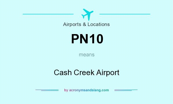 What does PN10 mean? It stands for Cash Creek Airport