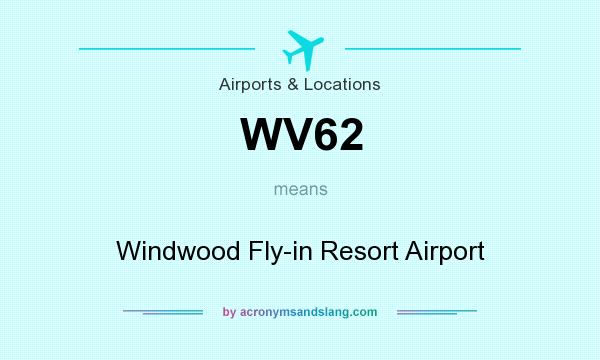 What does WV62 mean? It stands for Windwood Fly-in Resort Airport