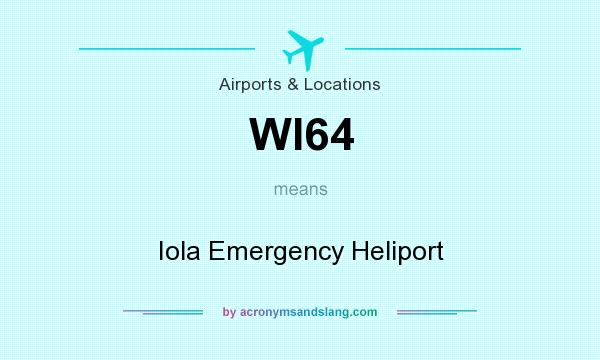 What does WI64 mean? It stands for Iola Emergency Heliport