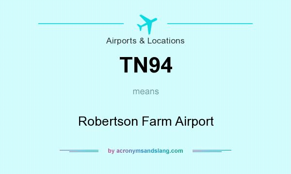 What does TN94 mean? It stands for Robertson Farm Airport
